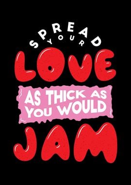 SPREAD YOUR LOVE LIKE JAM