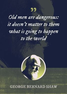 Old men are dangerous it