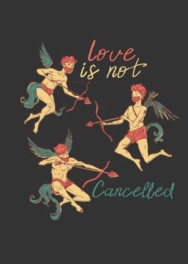 LOVE IS NOT CANCELLED