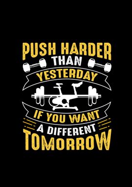 Push Harder Than Yesterday