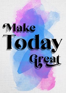 make today great