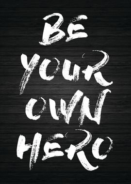 Be Your Own Hero