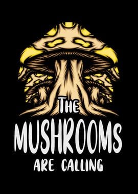 The Mushrooms Are Calling