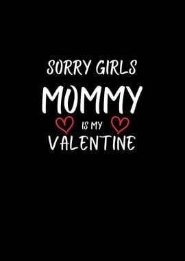 Sorry Girls Mommy is my