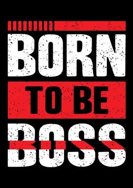 Born To Be Boss