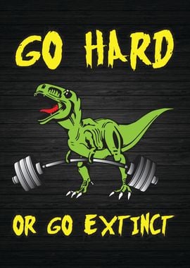 Trex Go Hard or Go Extinct