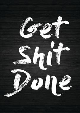 Get Shit Done