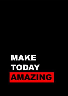 make today amazing