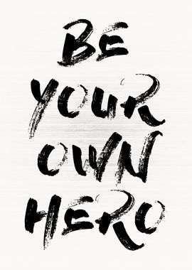 Be Your Own Hero