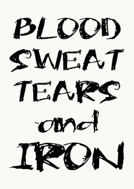 Blood Sweat and Iron