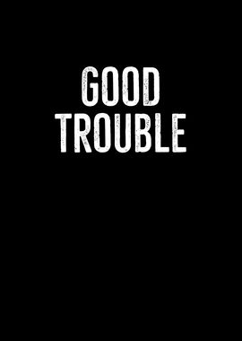 Good Trouble