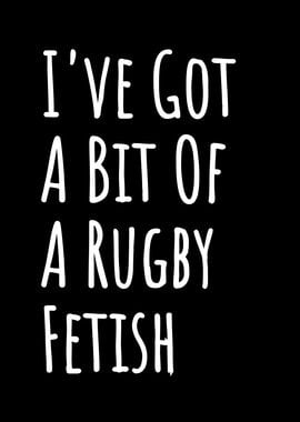 Ive Got A Bit Of A Rugby