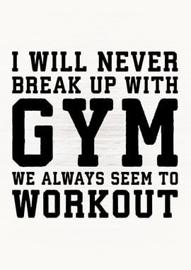 Never Break Up With Gym