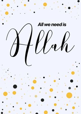 All you need is Allah