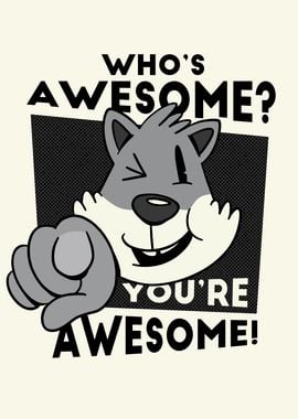 WHOS AWESOME