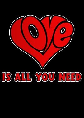 All You Need Is Love