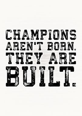 Champions Are Built