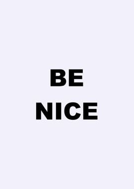 be nice