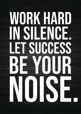 Work Hard In Silence