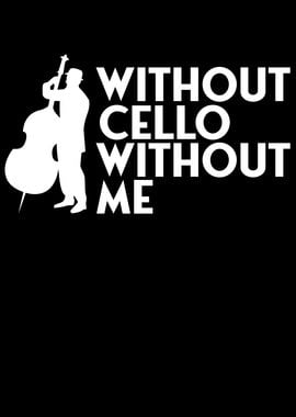 Without cello without me