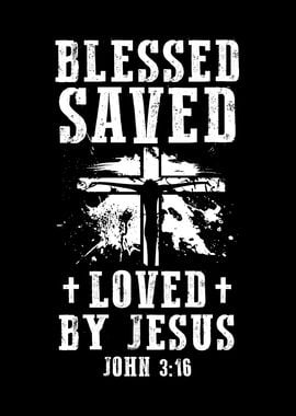 Blessed Saved Loved By