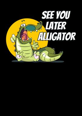 See You Later Alligator