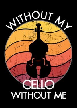 Without my cello