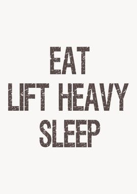 Eat Lift Heavy Sleep