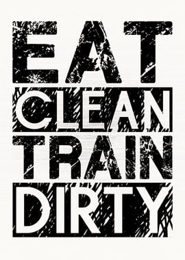 Eat Clean Train Dirty