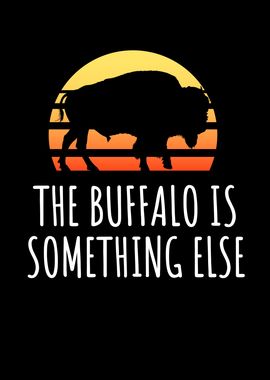 The Buffalo Is Something