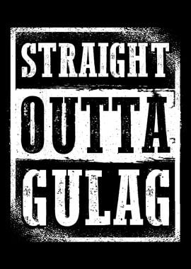 Straight Outta Gulag