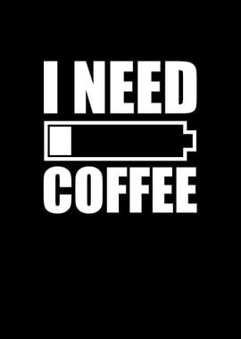 I need coffee