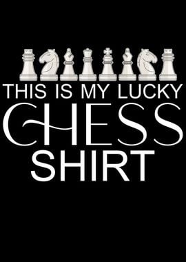 my lucky chess shirt