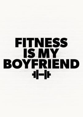 Fitness Is My Boyfriend