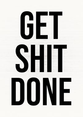 Get Shit Done