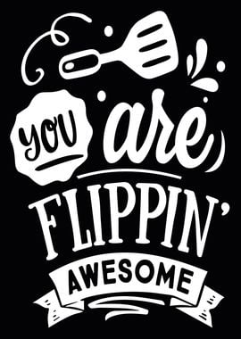 You are flippin awesome