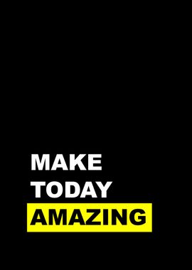 make today amazing