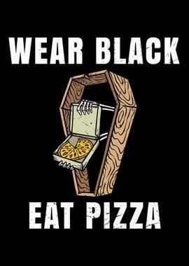 Wear Black Eat Pizza