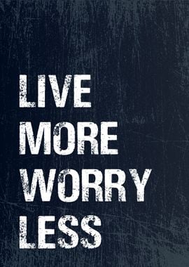 life more worry less