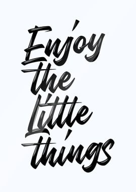 Enjoy The Little Things