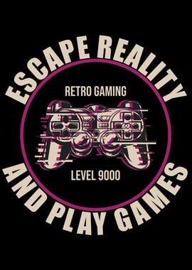 Escape Reality And Play