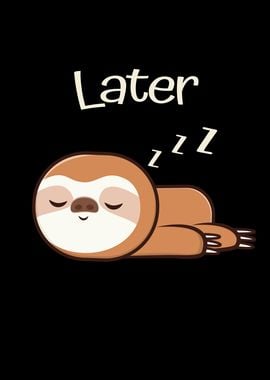 Cute Sloth Work Later