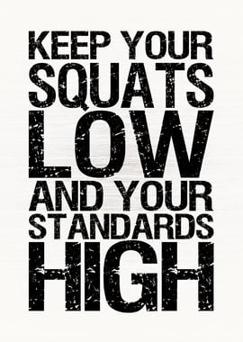 Squat Low Standards High