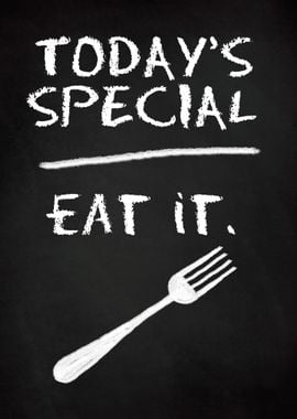 TODAYS SPECIAL EAT IT FORK