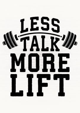 Less Talk More Lift