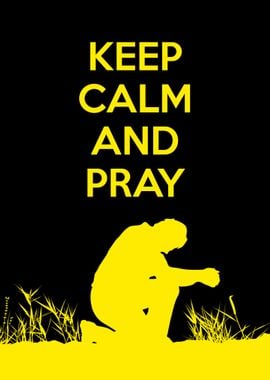 Keep Calm and Pray