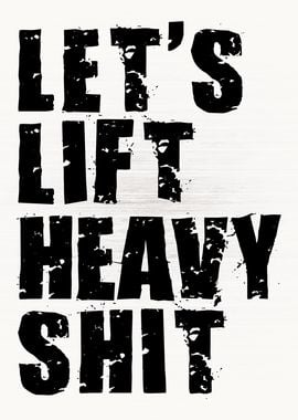 Lift Heavy Shit