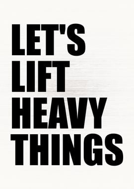 Lift Heavy Things