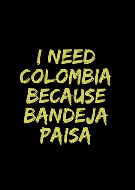 I need Colombia