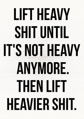 Lift Heavier Shit